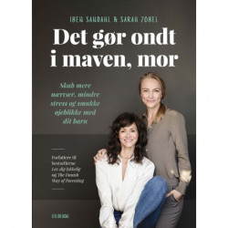 Det gør ondt i maven, mor: Skab mere nærvær, mindre stress og smukke øjeblikke med dit barn