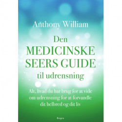 Den medicinske seers guide til udrensning: Alt, hvad du har brug for at vide om udrensning for at forvandle dit helbred og dit liv