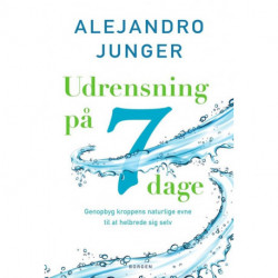 Udrensning på 7 dage: Genopbyg kroppens naturlige evne til at helbrede sig selv