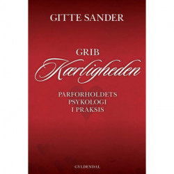 Grib kærligheden: Parforholdets psykologi i praksis