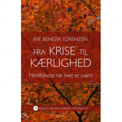 Fra krise til kærlighed: Mindfulness når livet er svært