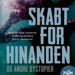Skabt for hinanden og andre dystopier: Antologi