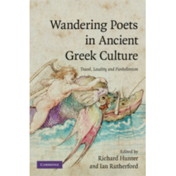 Wandering Poets in Ancient Greek Culture: Travel, Locality and Pan-Hellenism