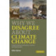 Why We Disagree about Climate Change: Understanding Controversy, Inaction and Opportunity