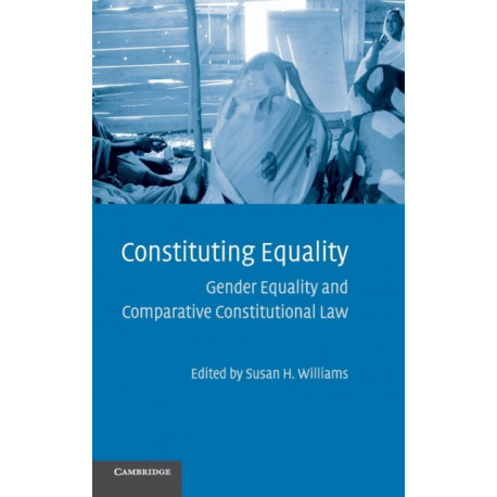 Constituting Equality: Gender Equality and Comparative Constitutional Law