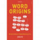 Word Origins: The Hidden Histories of English Words from A to Z