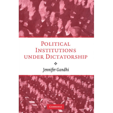 Political Institutions under Dictatorship