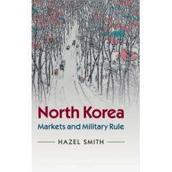 North Korea: Markets and Military Rule