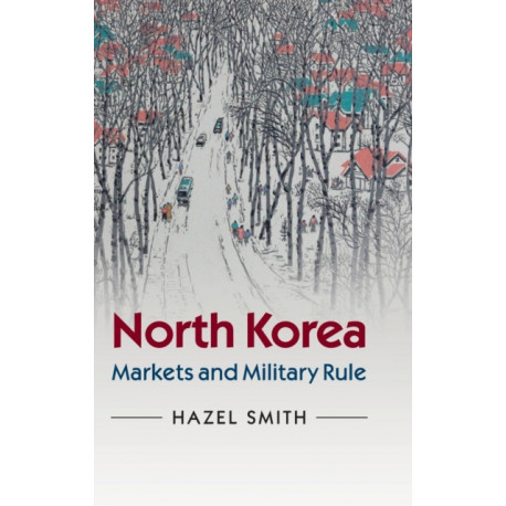 North Korea: Markets and Military Rule