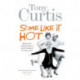Some Like It Hot: Me, Marilyn and the Movie