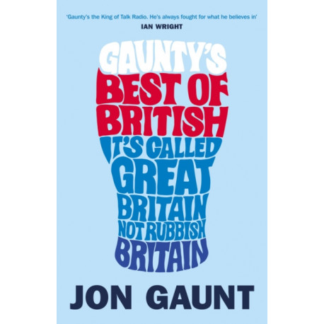 Gaunty's Best of British: It's Called Great Britain, Not Rubbish Britain