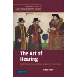 The Art of Hearing: English Preachers and their Audiences, 1590–1640