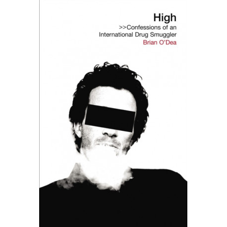 High: Confessions of an International Drug Smuggler