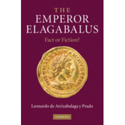 The Emperor Elagabalus: Fact or Fiction?
