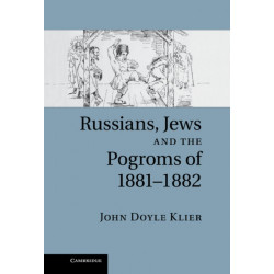Russians, Jews, and the Pogroms of 1881–1882
