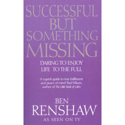 Successful But Something Missing: Daring to Enjoy Life to the Full