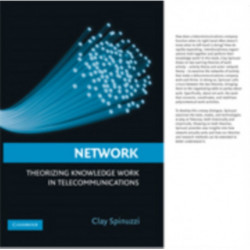 Network: Theorizing Knowledge Work in Telecommunications