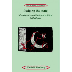 Judging the State: Courts and Constitutional Politics in Pakistan