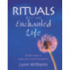 Rituals For An Enchanted Life: Simple steps to make your world wonderful
