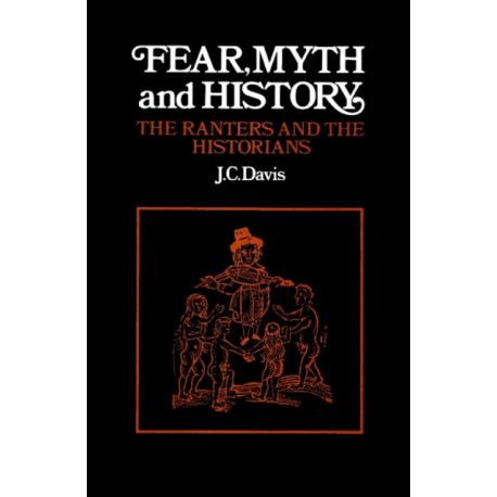 Fear, Myth and History: The Ranters and the Historians