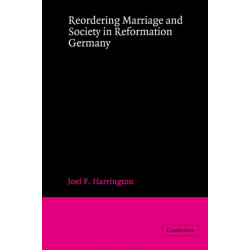 Reordering Marriage and Society in Reformation Germany
