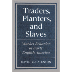 Traders, Planters and Slaves: Market Behavior in Early English America