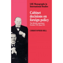 Cabinet Decisions on Foreign Policy: The British Experience, October 1938–June 1941