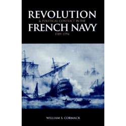 Revolution and Political Conflict in the French Navy 1789–1794