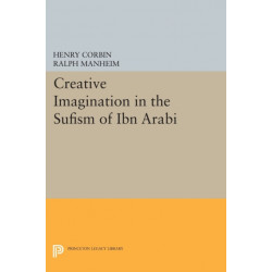 Creative Imagination in the Sufism of Ibn Arabi