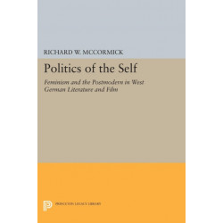 Politics of the Self: Feminism and the Postmodern in West German Literature and Film
