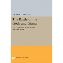 The Battle of the Gods and Giants: The Legacies of Descartes and Gassendi, 1655-1715