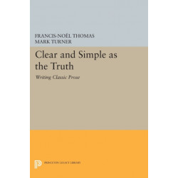 Clear and Simple as the Truth: Writing Classic Prose