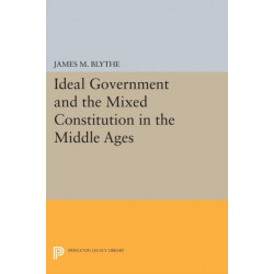 Ideal Government and the Mixed Constitution in the Middle Ages