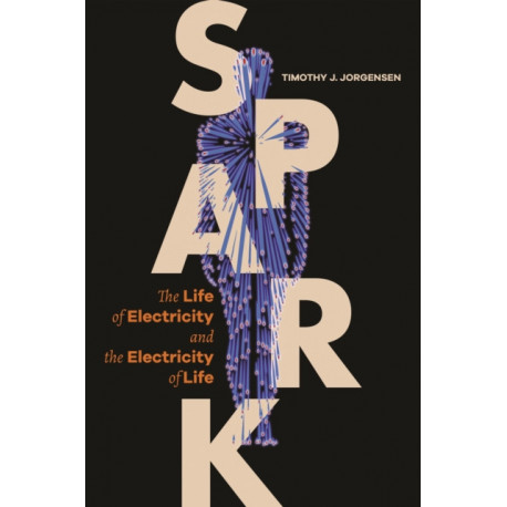 Spark: The Life of Electricity and the Electricity of Life