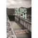 The Big Ditch: How America Took, Built, Ran, and Ultimately Gave Away the Panama Canal
