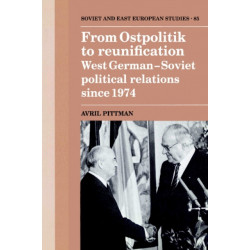 From Ostpolitik to Reunification: West German-Soviet Political Relations since 1974