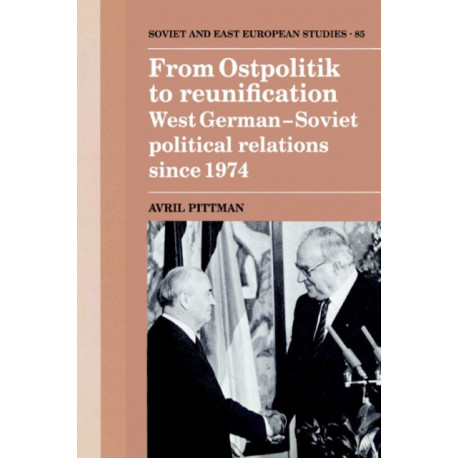 From Ostpolitik to Reunification: West German-Soviet Political Relations since 1974