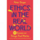 Ethics in the Real World: 90 Essays on Things That Matter – A Fully Updated and Expanded Edition