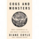 Cogs and Monsters: What Economics Is, and What It Should Be