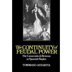 The Continuity of Feudal Power: The Caracciolo Di Brienza in Spanish Naples