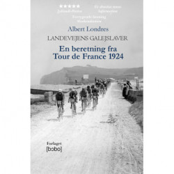 Landevejens galejslaver: En beretning fra Tour de France 1924