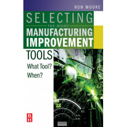 Selecting the Right Manufacturing Improvement Tools: What Tool? When?