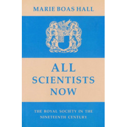 All Scientists Now: The Royal Society in the Nineteenth Century