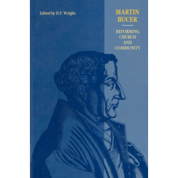 Martin Bucer: Reforming Church and Community