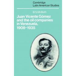 Juan Vicente Gomez and the Oil Companies in Venezuela, 1908–1935
