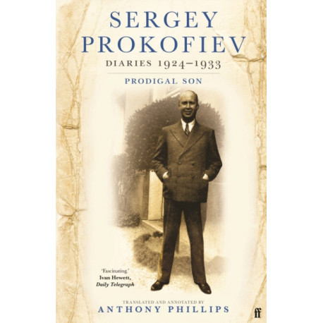 Sergey Prokofiev Diaries 1924-1933: Prodigal Son