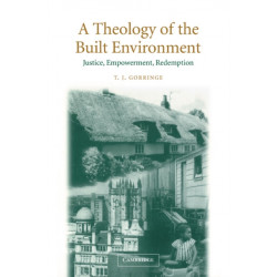 A Theology of the Built Environment: Justice, Empowerment, Redemption