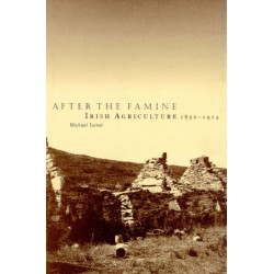After the Famine: Irish Agriculture, 1850–1914