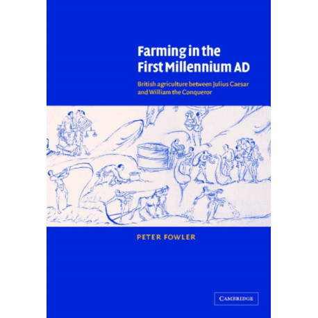Farming in the First Millennium AD: British Agriculture between Julius Caesar and William the Conqueror