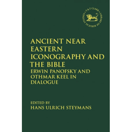 Ancient Near Eastern Iconography and the Bible: Erwin Panofsky and Othmar Keel in Dialogue